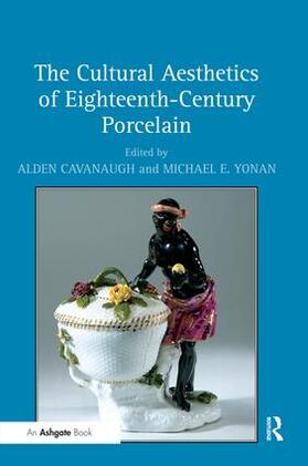 Cavanaugh / Yonan |  The Cultural Aesthetics of Eighteenth-Century Porcelain | Buch |  Sack Fachmedien