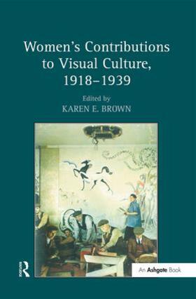 Brown |  Women's Contributions to Visual Culture, 1918-1939 | Buch |  Sack Fachmedien