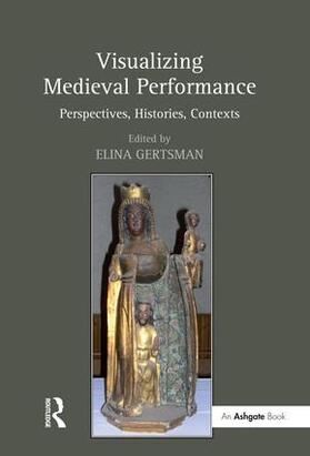 Gertsman |  Visualizing Medieval Performance | Buch |  Sack Fachmedien