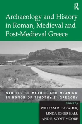 Hall / Caraher |  Archaeology and History in Roman, Medieval and Post-Medieval Greece | Buch |  Sack Fachmedien