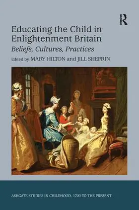 Shefrin / Hilton |  Educating the Child in Enlightenment Britain | Buch |  Sack Fachmedien