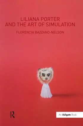 Bazzano-Nelson |  Liliana Porter and the Art of Simulation | Buch |  Sack Fachmedien