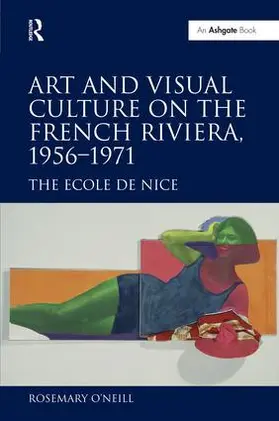 O'Neill |  Art and Visual Culture on the French Riviera, 1956-1971 | Buch |  Sack Fachmedien