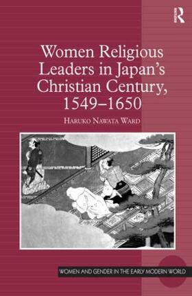 Ward |  Women Religious Leaders in Japan's Christian Century, 1549-1650 | Buch |  Sack Fachmedien