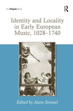 Stoessel |  Identity and Locality in Early European Music, 1028-1740 | Buch |  Sack Fachmedien