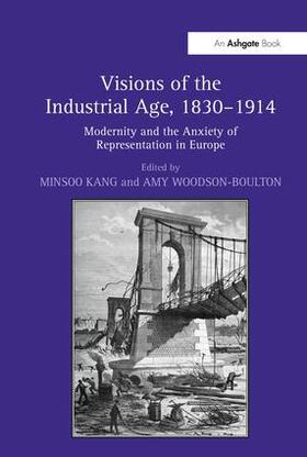 Kang / Woodson-Boulton |  Visions of the Industrial Age, 1830-1914 | Buch |  Sack Fachmedien