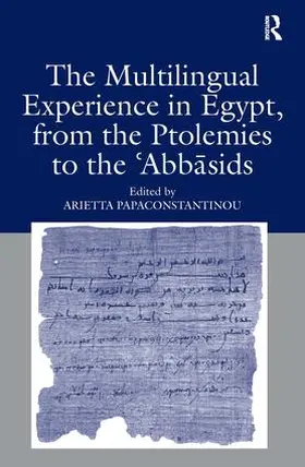 Papaconstantinou |  The Multilingual Experience in Egypt, from the Ptolemies to the Abbasids | Buch |  Sack Fachmedien