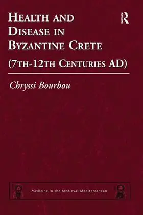 Bourbou |  Health and Disease in Byzantine Crete (7th-12th centuries AD) | Buch |  Sack Fachmedien