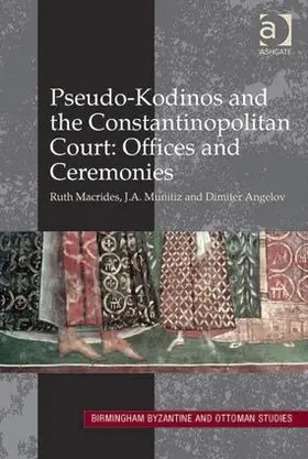 Munitiz / Macrides / Angelov |  Pseudo-Kodinos and the Constantinopolitan Court: Offices and Ceremonies | Buch |  Sack Fachmedien