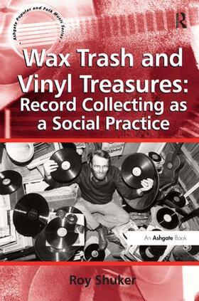 Shuker |  Wax Trash and Vinyl Treasures: Record Collecting as a Social Practice | Buch |  Sack Fachmedien