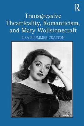 Crafton |  Transgressive Theatricality, Romanticism, and Mary Wollstonecraft | Buch |  Sack Fachmedien