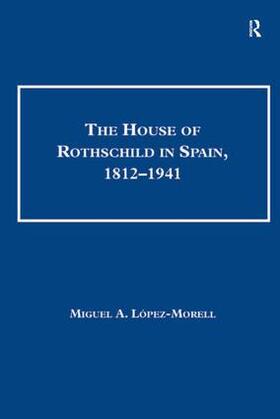 Lopez-Morell / López-Morell |  The House of Rothschild in Spain, 1812-1941 | Buch |  Sack Fachmedien