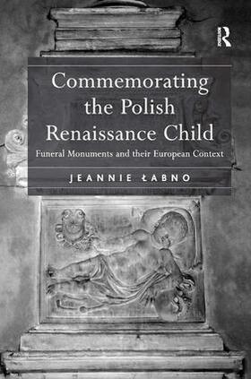 Labno |  Commemorating the Polish Renaissance Child | Buch |  Sack Fachmedien