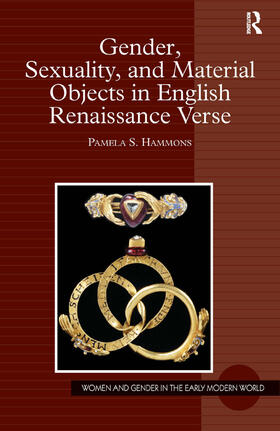 Hammons |  Gender, Sexuality, and Material Objects in English Renaissance Verse | Buch |  Sack Fachmedien