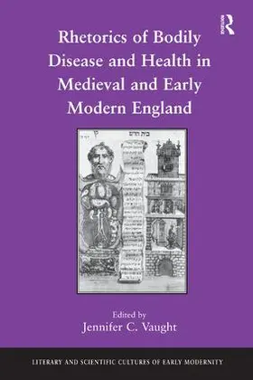 Vaught |  Rhetorics of Bodily Disease and Health in Medieval and Early Modern England | Buch |  Sack Fachmedien