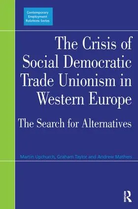 Upchurch / Taylor / Mathers |  The Crisis of Social Democratic Trade Unionism in Western Europe | Buch |  Sack Fachmedien