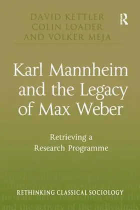 Kettler / Loader / Meja |  Karl Mannheim and the Legacy of Max Weber | Buch |  Sack Fachmedien