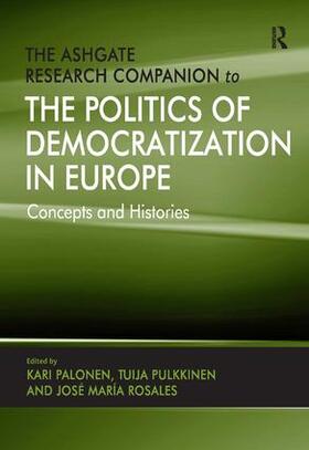 Pulkkinen / Palonen / Rosales |  The Ashgate Research Companion to the Politics of Democratization in Europe | Buch |  Sack Fachmedien