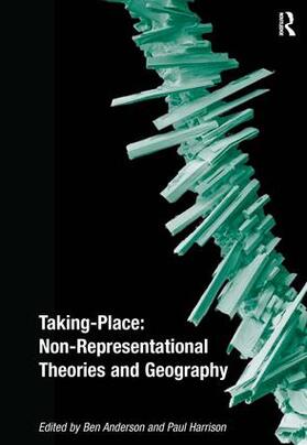 Anderson / Harrison |  Taking-Place: Non-Representational Theories and Geography | Buch |  Sack Fachmedien