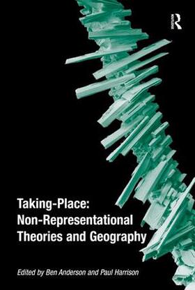 Anderson / Harrison |  Taking-Place: Non-Representational Theories and Geography | Buch |  Sack Fachmedien