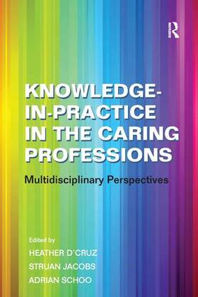 Jacobs / D'Cruz |  Knowledge-in-Practice in the Caring Professions | Buch |  Sack Fachmedien