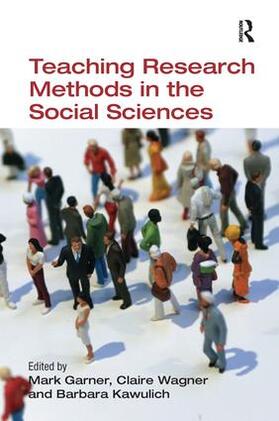 Garner / Wagner / Kawulich |  Teaching Research Methods in the Social Sciences | Buch |  Sack Fachmedien