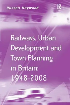 Haywood |  Railways, Urban Development and Town Planning in Britain | Buch |  Sack Fachmedien