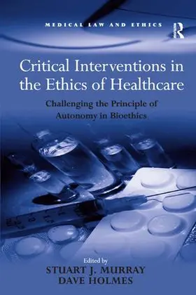 Holmes / Murray |  Critical Interventions in the Ethics of Healthcare | Buch |  Sack Fachmedien