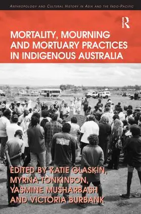 Tonkinson / Glaskin / Burbank |  Mortality, Mourning and Mortuary Practices in Indigenous Australia | Buch |  Sack Fachmedien