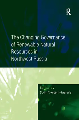 Nysten-Haarala |  The Changing Governance of Renewable Natural Resources in Northwest Russia | Buch |  Sack Fachmedien