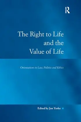 Yorke |  The Right to Life and the Value of Life | Buch |  Sack Fachmedien