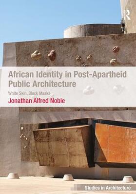 Noble |  African Identity in Post-Apartheid Public Architecture | Buch |  Sack Fachmedien