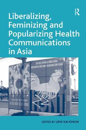 Khiun |  Liberalizing, Feminizing and Popularizing Health Communications in Asia | Buch |  Sack Fachmedien