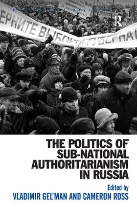 Ross / Gel'man |  The Politics of Sub-National Authoritarianism in Russia | Buch |  Sack Fachmedien