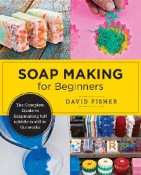 Fisher |  Soap Making for Beginners | eBook | Sack Fachmedien