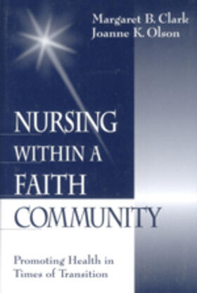 Clark / Olson |  Nursing within a Faith Community | Buch |  Sack Fachmedien