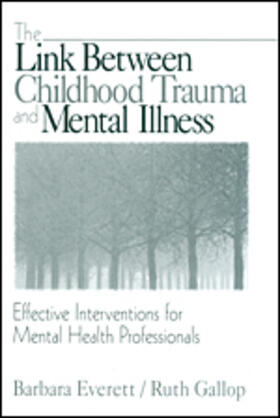Everett / Gallop |  The Link Between Childhood Trauma and Mental Illness | Buch |  Sack Fachmedien