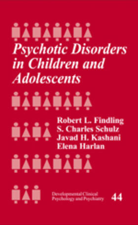 Findling / Schulz / Kashani |  Psychotic Disorders in Children and Adolescents | Buch |  Sack Fachmedien