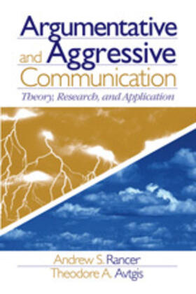 Rancer / Avtgis |  Argumentative and Aggressive Communication | Buch |  Sack Fachmedien