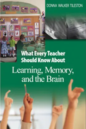 Tileston |  What Every Teacher Should Know About Learning, Memory, and the Brain | Buch |  Sack Fachmedien