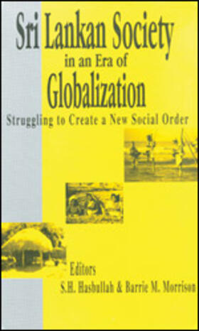 Hasbullah / Morrison |  Sri Lankan Society in an Era of Globalization: Struggling to Create a New Social Order | Buch |  Sack Fachmedien