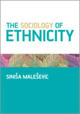 Malesevic / Maleševic |  The Sociology of Ethnicity | Buch |  Sack Fachmedien