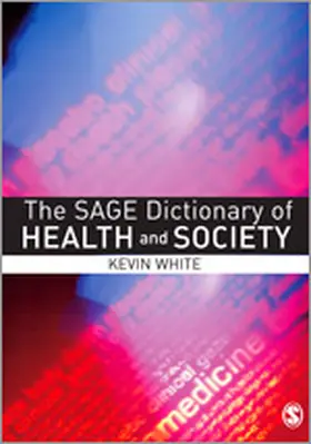 White |  The Sage Dictionary of Health and Society | Buch |  Sack Fachmedien