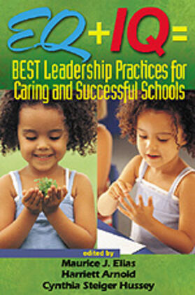 Elias / Arnold / Hussey |  EQ + IQ = Best Leadership Practices for Caring and Successful Schools | Buch |  Sack Fachmedien