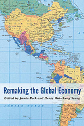 Peck / Yeung |  Remaking the Global Economy | Buch |  Sack Fachmedien