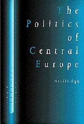 Agh |  The Politics of Central Europe | Buch |  Sack Fachmedien