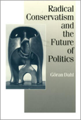 Dahl |  Radical Conservatism and the Future of Politics | Buch |  Sack Fachmedien