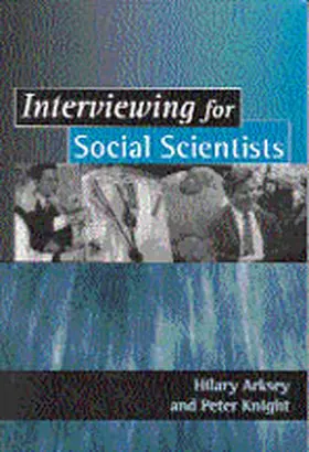 Arksey / Knight |  Interviewing for Social Scientists | Buch |  Sack Fachmedien