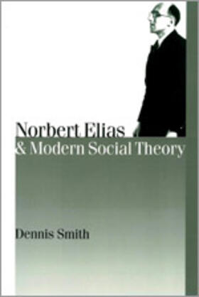 Smith |  Norbert Elias and Modern Social Theory | Buch |  Sack Fachmedien