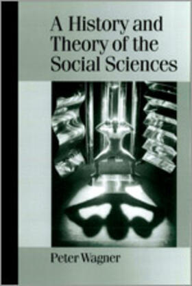 Wagner |  A History and Theory of the Social Sciences | Buch |  Sack Fachmedien